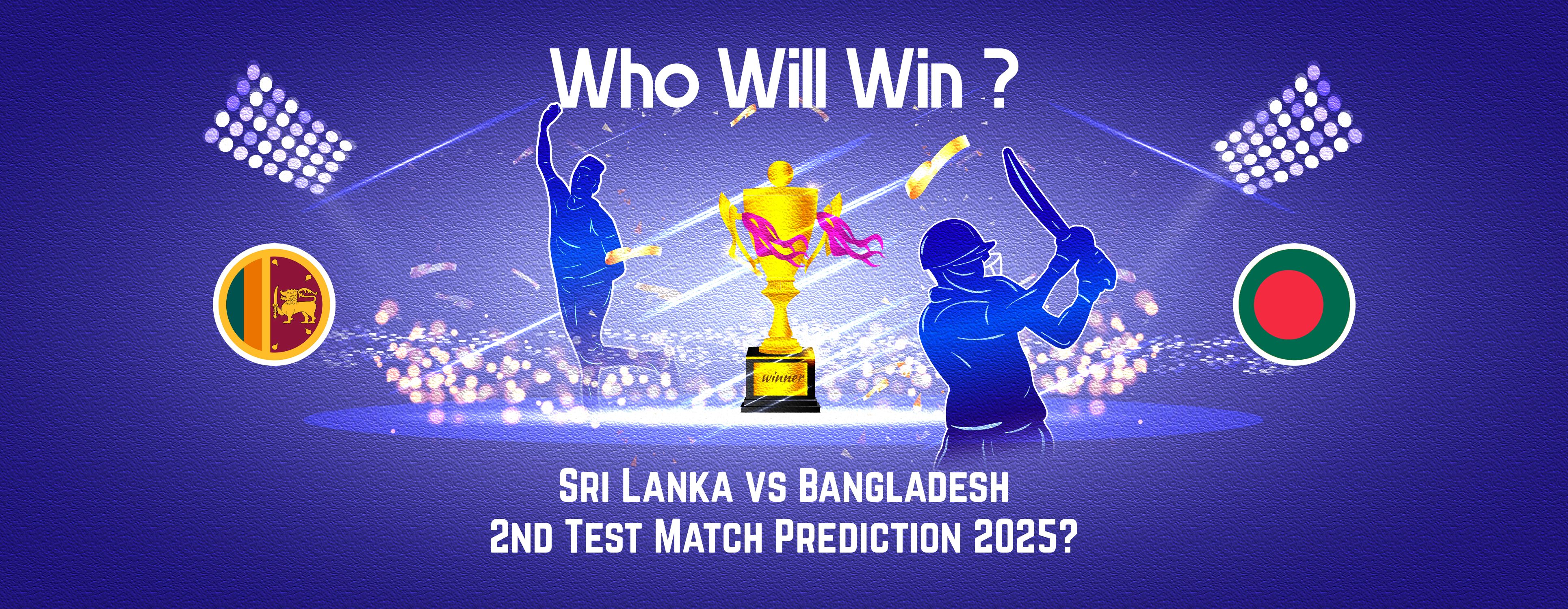 Who Will Win Sri Lanka vs Bangladesh 2nd Test Match Prediction 2025?