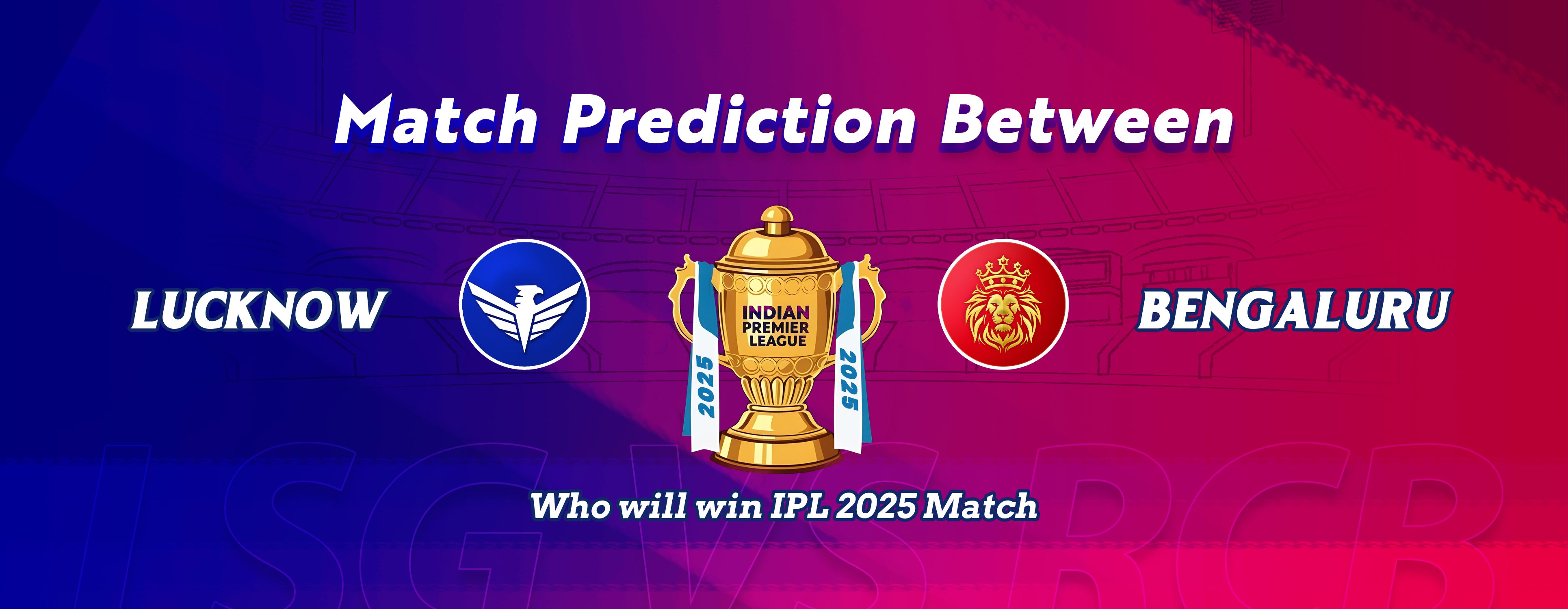 Match Prediction Between LSG vs RCB: Who will win IPL 2025 Match 70? 