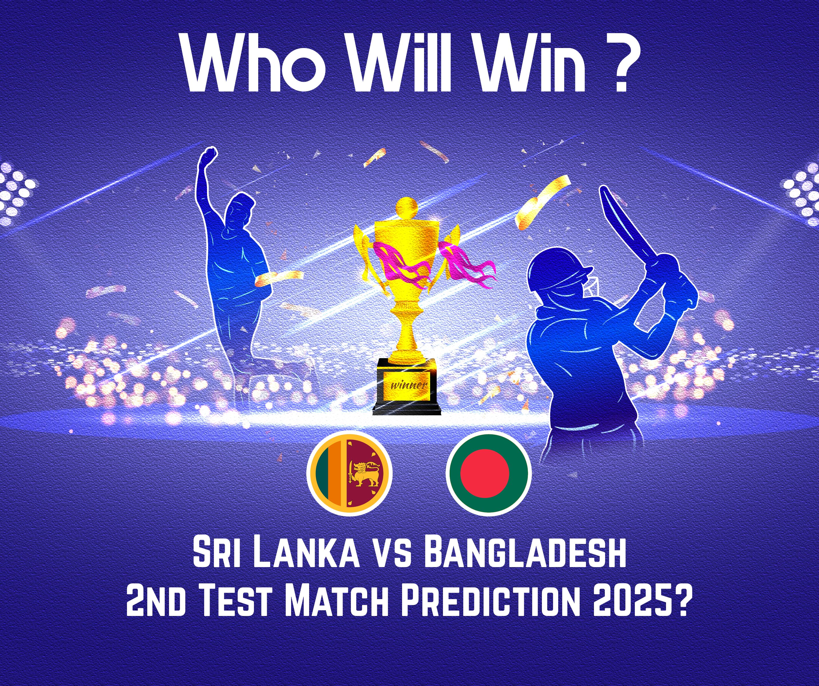 Who Will Win Sri Lanka vs Bangladesh 2nd Test Match Prediction 2025?